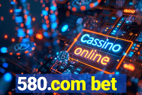 580.com bet